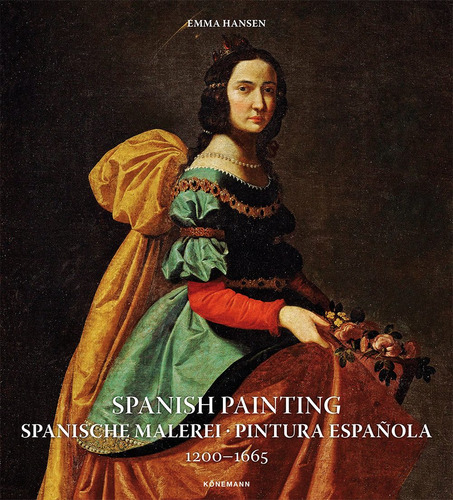 Spanish painting 1200-1665, de Emma Hansen. Editora Paisagem Distribuidora de Livros Ltda., capa dura em inglés/portugués/español, 2019