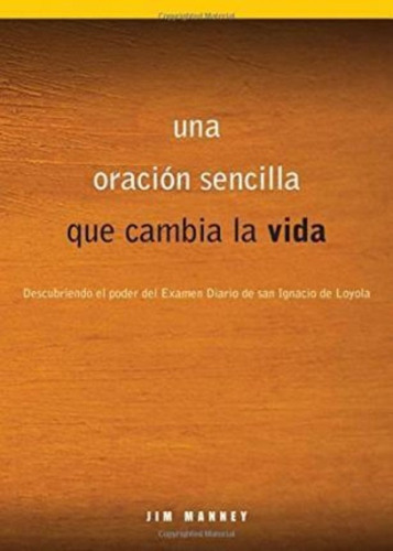 Una Oracion Sencilla Que Cambia La Vida / Jim Manney