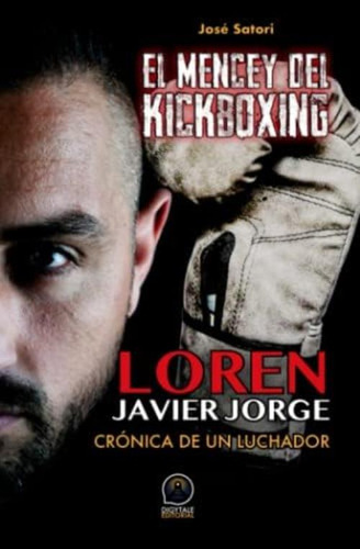 El Mencey Del Kickboxing: Crónica De Un Luchador (spanish Edition), De Satori, José. Editorial Oem, Tapa Blanda En Español