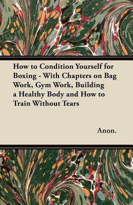 Libro How To Condition Yourself For Boxing - With Chapter...
