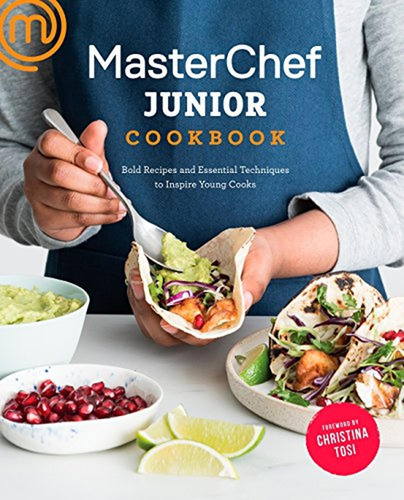 Masterchef Junior Cookbook: Bold Recipes And Essential Techn
