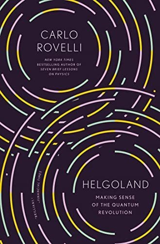 Book : Helgoland Making Sense Of The Quantum Revolution -..