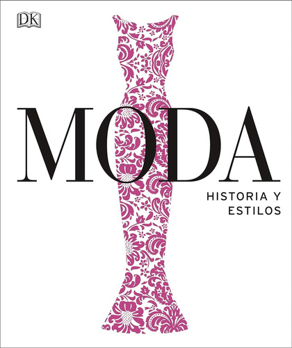 Moda. Historia Y Estilos. (nueva Edición)