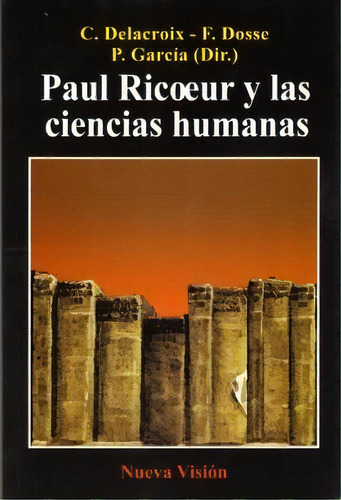 Paul Ricoeur Y Las Ciencias Humanas, De Delacroix, Dosse. Serie N/a, Vol. Volumen Unico. Editorial Nueva Visión, Edición 1 En Español, 2008