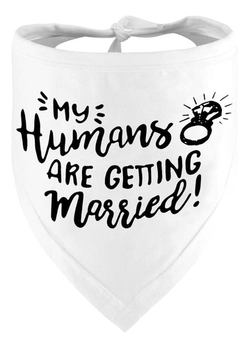 Engagement Gift, My Humans Are Getting Married Dog Bandana,