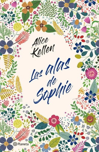 Las Alas De Sophie, Alice Kellen. Ed. Planeta ( Grande )