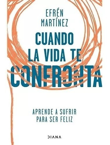 Libro Cuando La Vida Te Confronta - Efren Martinez Ortiz