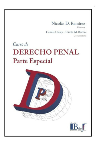 Cur So De Derecho Penal Parte Especial, De Ramírez Clarey Bottini. Editorial B De F, Tapa Blanda, Edición 1 En Español, 2023