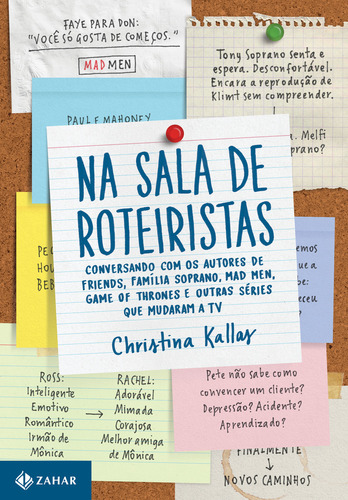 Na sala de roteiristas: Conversando com os autores de Friends, Mad Men, Game of Thrones e outras séries que mudaram a TV, de Christina Kallas. Editorial JORGE ZAHAR, tapa mole en português, 2016