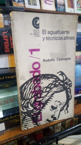Rodolfo Castagna - El Aguafuerte Y Tecnicas Afines