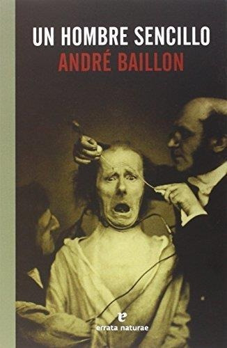 Un Hombre Sencillo, de Baillon, André. Editorial Errata Naturae Editores en español