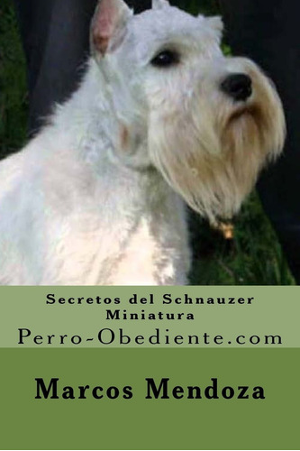 Libro Secretos Del Schnauzer Miniatura: Perro-obedien Lhh