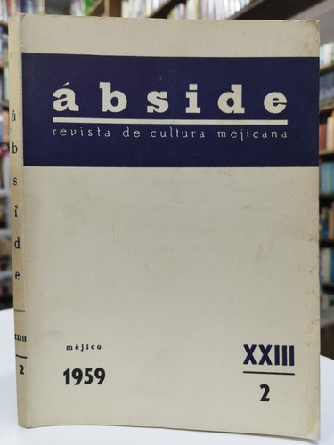 Ábside. Revista De Cultura Mexicana. X X I I I. 2. 1959.