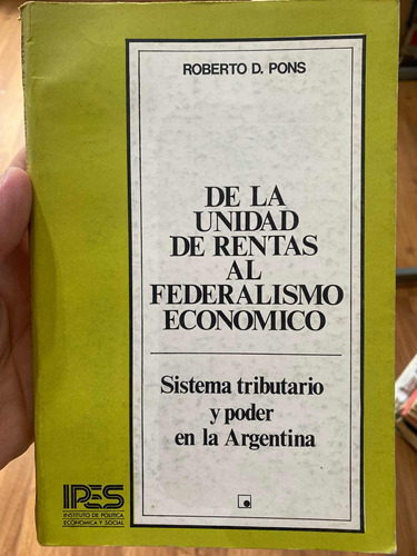 De La Unidad De Rentas Al Federalismo Económico