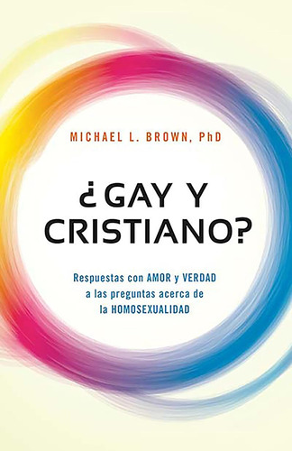 Libro: ¿gay Y Cristiano?: Respuestas Con Amor Y Verdad A Las