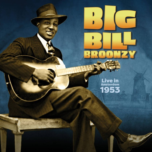 Big Bill Broonzy Live In Amsterdam 1953 Vinilo