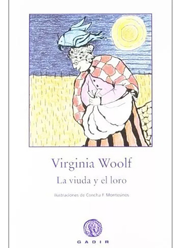 La Viuda Y El Loro - Woolf Virginia - Editorial Gadir - #w