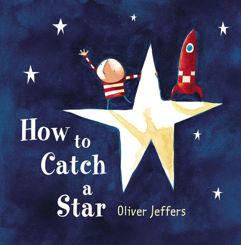 How To Catch A Star, De Oliver Jeffers. Editorial Philomel Books, Tapa Dura En Inglés, 2004