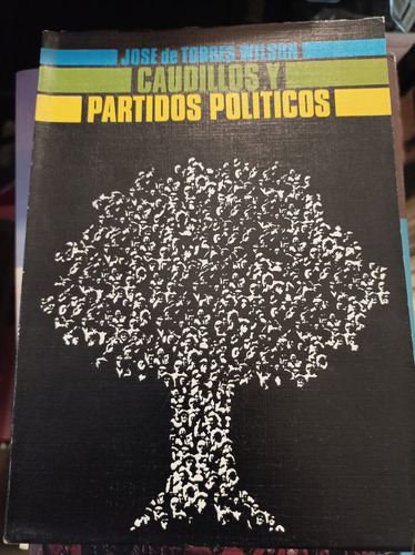 Caudillos Y Partidos Políticos. Torres Wilson 