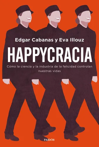 comprar Happycracia, de Edgar Cabanas. Editorial PAIDÓS, tapa blanda en español, 2023