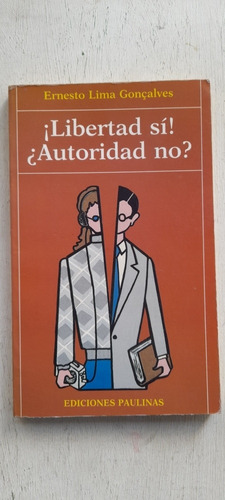 Libertad Si Autoridad No De Ernesto Lima Goncalves (usado)