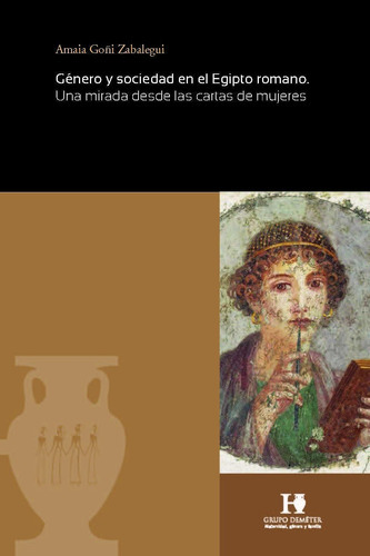 Género Y Sociedad En El Egipto Romano, de Amaia Goñi Zabalegui. Editorial ESPANA-SILU, tapa blanda, edición 2019 en español