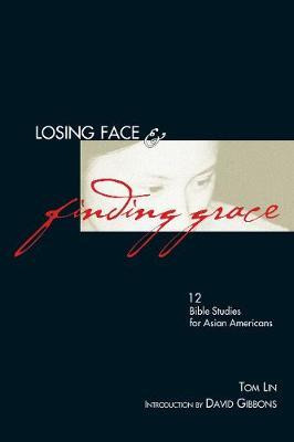 Libro Losing Face & Finding Grace : 12 Bible Studies For ...