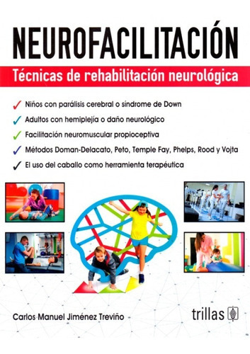 Jimémez Neurofacilitación Técnicas De Rehabilitación Neurológica, De Jiménez Treviño Carlos Manuel. Editorial Trillas, Tapa Blanda En Español, 2019