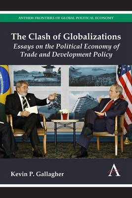 Libro The Clash Of Globalizations - Kevin P. Gallagher