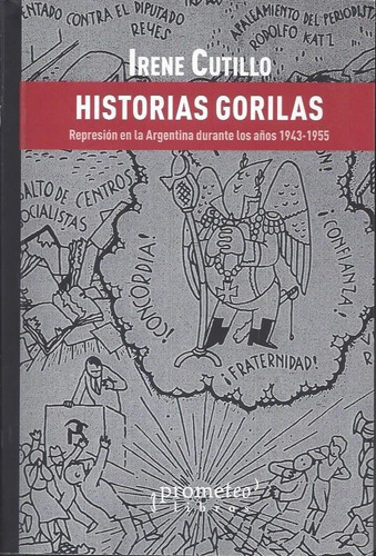 Historias Gorilas. Represion En La Argentina 1943-45 Cutillo