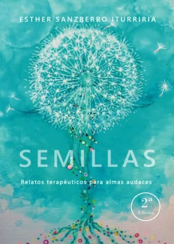 Semillas. Relatos Terapéuticos Para Almas Audaces: 1 (didot)