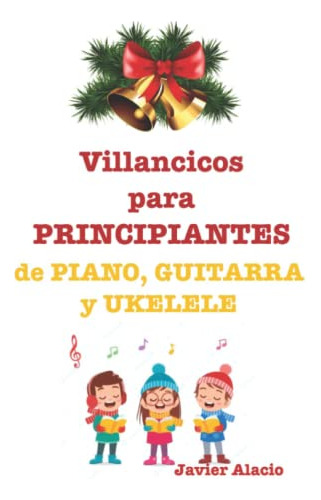 Villancicos Para Principiantes: De Piano Guitarra Y Ukelele