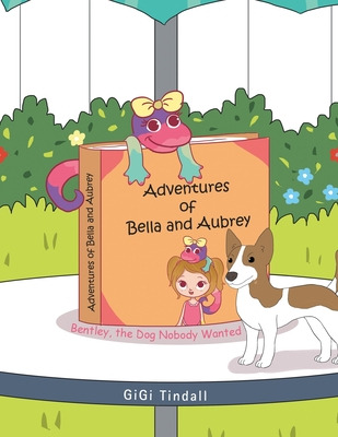 Libro Adventures Of Bella And Aubrey: Bentley, The Dog No...