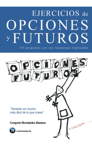 Libro: Ejercicios Opciones Y Futuros: (325 Preguntas Con