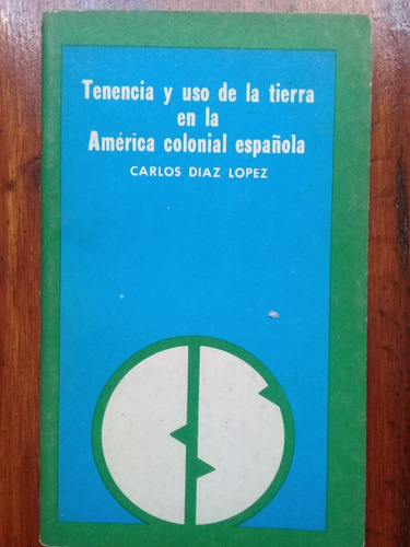 Tenencia Y Uso De La Tierra En La América Colonial Española