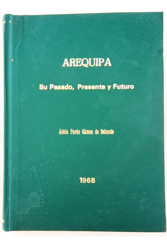 Arequipa Pasado Presente Futuro 1968 Adela Pardo De Belaunde