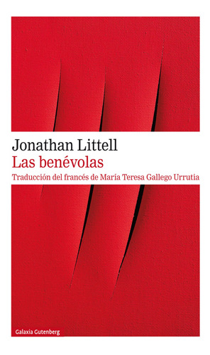 BENEVOLAS, LAS, de Jonathan Littell. Editorial GALAXIA GUTENBERG, edición 1 en español