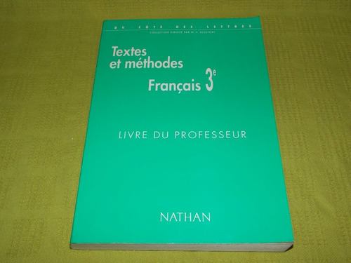 Textes Et Méthodes Francais 3e - Livre Du Professeur