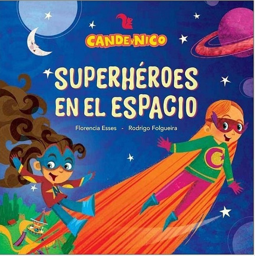 Cande Y Nico Superheroes En El Espacio - Rodrigo Folgueira
