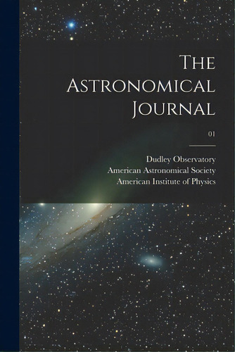 The Astronomical Journal; 01, De Dudley Observatory. Editorial Legare Street Pr, Tapa Blanda En Inglés