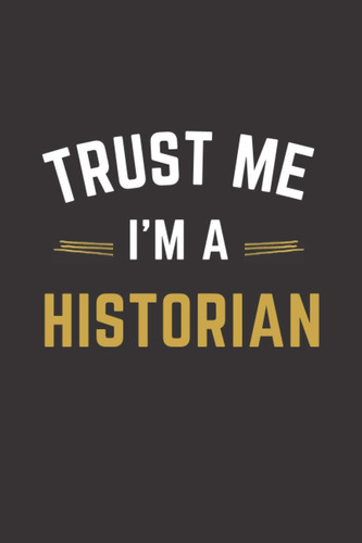 Libro: Trust Me Im A Historian: Lined Notebook Journal Gift