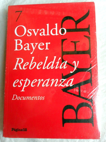 Osvaldo Bayer * Rebeldía Y Esperanza * Nuevo, Vers. Completa