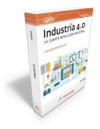 Industria 4.0 La Cuarta Revolucion Industrial / Luis Goyanes