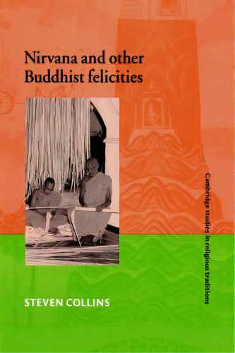 Cambridge Studies In Religious Traditions: Nirvana And Other Buddhist Felicities Series Number 12, De Steven Collins. Editorial Cambridge University Press, Tapa Dura En Inglés