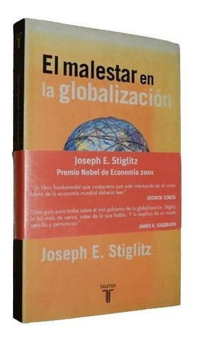 Joseph E. Stiglitz. El Malestar En La Globalización. U&-.
