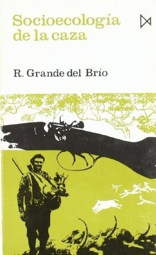 Socioecologia De La Caza - Grande Del Brio R, De Grande Del Brio R. Editorial Istmo En Español