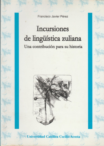Incursiones De Lingüística Zuliana Francisco Javier Perez 