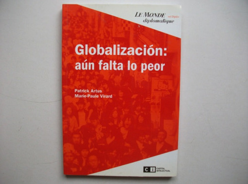 Globalización Aún Falta Lo Peor - Artus / Virard - Le Monde