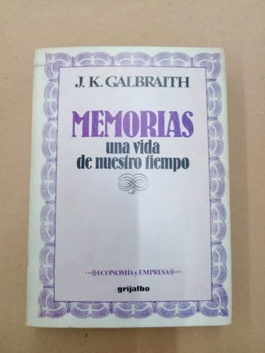 Memorias - J K Galbraith - Grijalbo (1982) /a