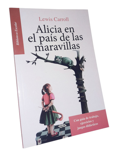 Alicia en el país de las maravillas, de Caroll Lewis. Editorial Editores Mexicanos Unidos, tapa blanda en español, 2014
